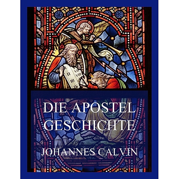Die Apostelgeschichte, Johannes Calvin