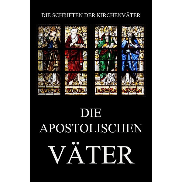 Die apostolischen Väter / Die Schriften der Kirchenväter Bd.115