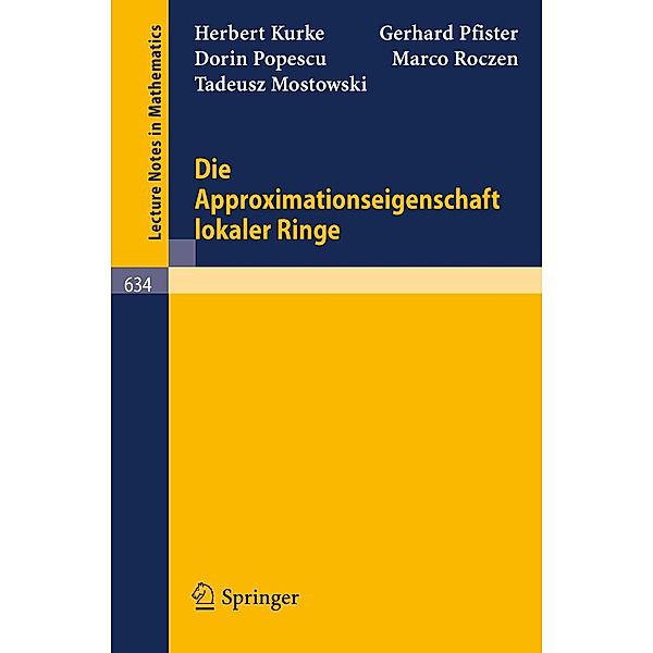 Die Approximationseigenschaft lokaler Ringe / Lecture Notes in Mathematics Bd.634, H. Kurke, G. Pfister, D. Popescu, M. Roczen, T. Mostowski
