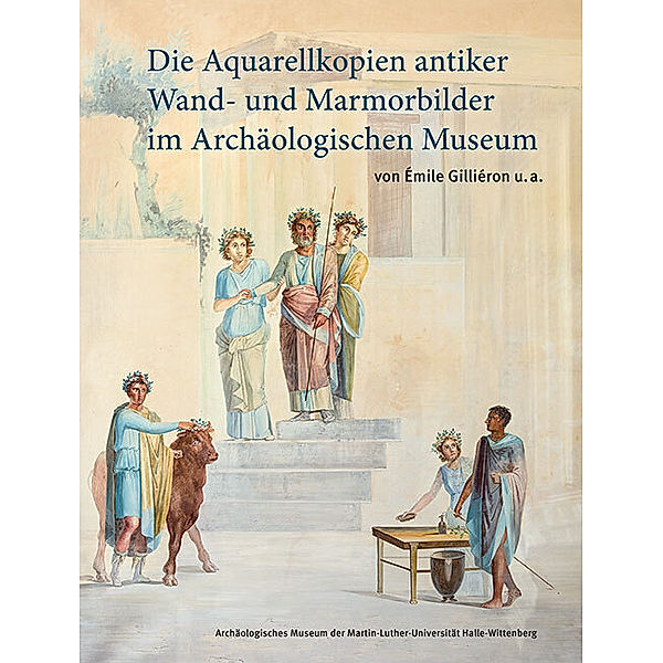 Die Aquarellkopien antiker Wand- und Marmorbilder im Archäologischen Museum