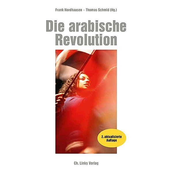 Die arabische Revolution / Ch. Links Verlag