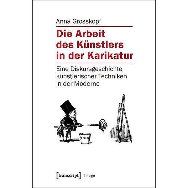 Die Arbeit des Künstlers in der Karikatur / Image Bd.80, Anna Grosskopf