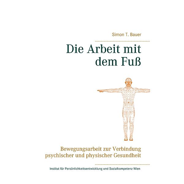 Die Arbeit mit dem Fuss, Simon T. Bauer