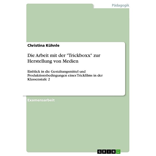 Die Arbeit mit der Trickboxx zur Herstellung von Medien, Christina Kühnle