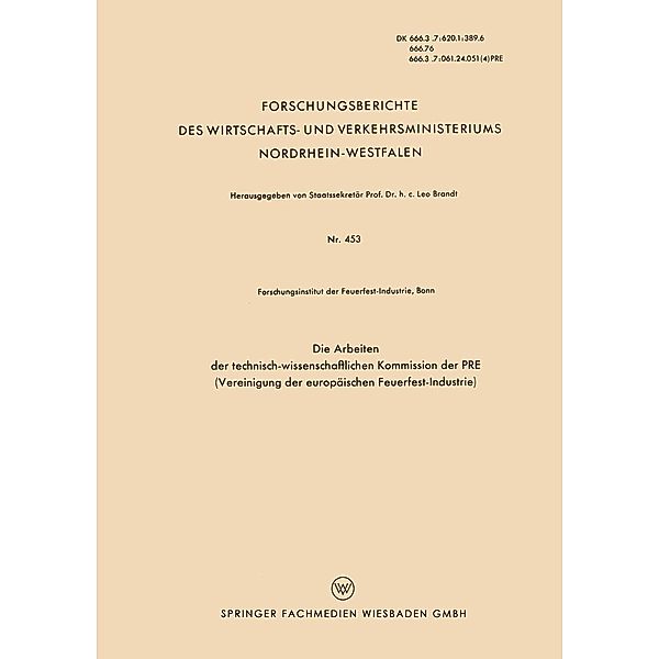 Die Arbeiten der Technisch-wissenschaftlichen Kommission der PRE (Vereinigung der Europäischen Feuerfest-Industrie) / Forschungsberichte des Wirtschafts- und Verkehrsministeriums Nordrhein-Westfalen Bd.453, Forschungsinstitut der Feuefest-Industrie