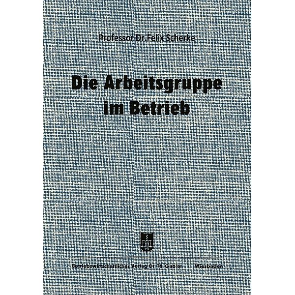 Die Arbeitsgruppe im Betrieb, Felix Scherke