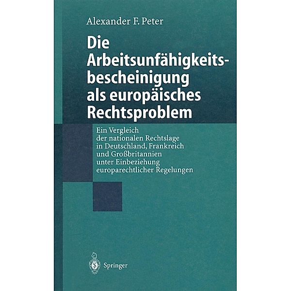 Die Arbeitsunfähigkeits-bescheinigung als europäisches Rechtsproblem, Alexander F. Peter