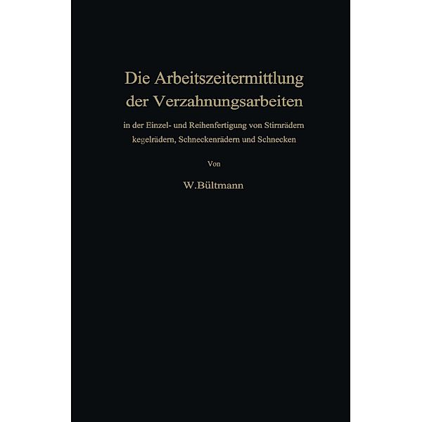 Die Arbeitszeitermittlung der Verzahnungsarbeiten, Wilhelm Bültmann