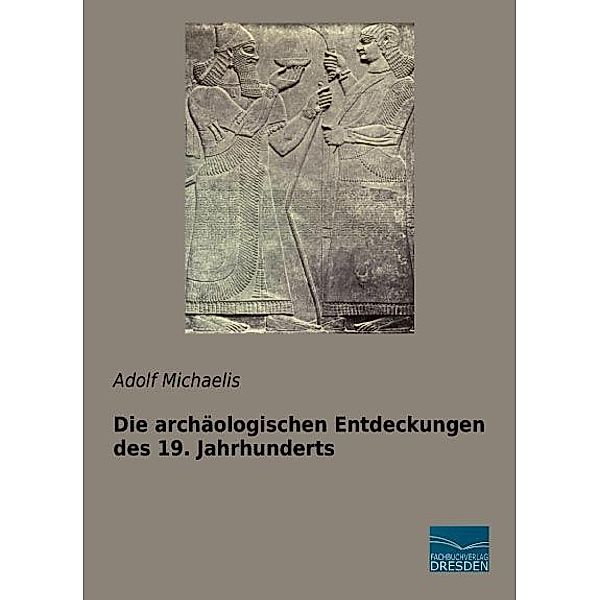 Die archäologischen Entdeckungen des 19. Jahrhunderts, Adolf Michaelis