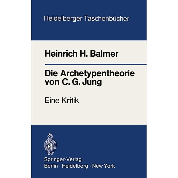 Die Archetypentheorie von C.G. Jung / Heidelberger Taschenbücher Bd.106, Heinrich H. Balmer