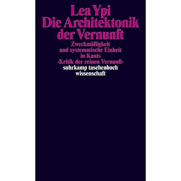 Die Architektonik der Vernunft / suhrkamp taschenbücher wissenschaft Bd.2438, Lea Ypi