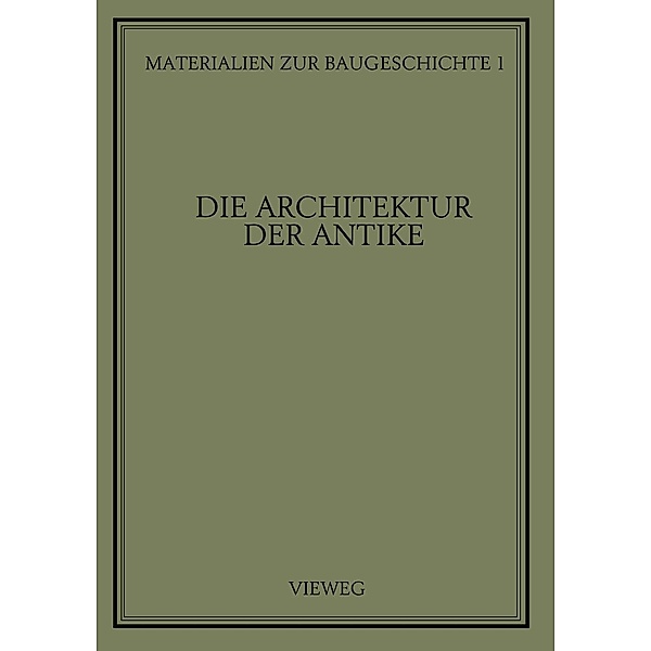 Die Architektur der Antike / Materialien zur Baugeschichte Bd.1
