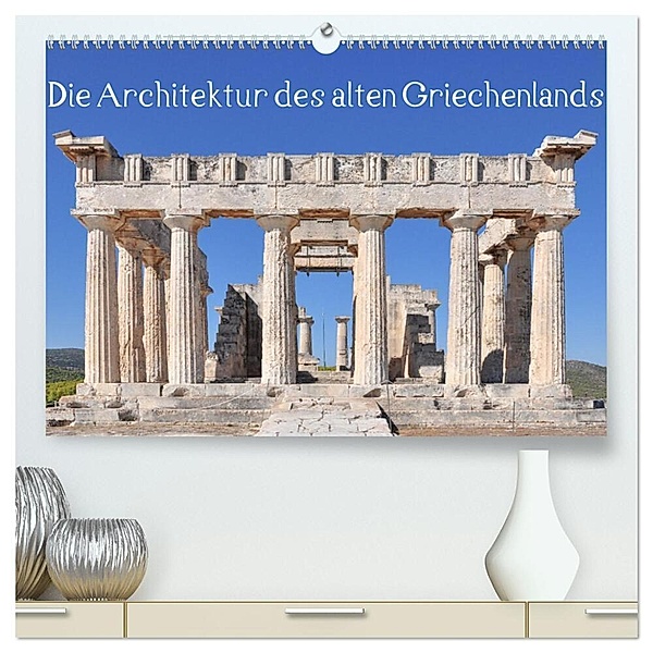 Die Architektur des alten Griechenlands (hochwertiger Premium Wandkalender 2024 DIN A2 quer), Kunstdruck in Hochglanz, Mary Gregoropoulos