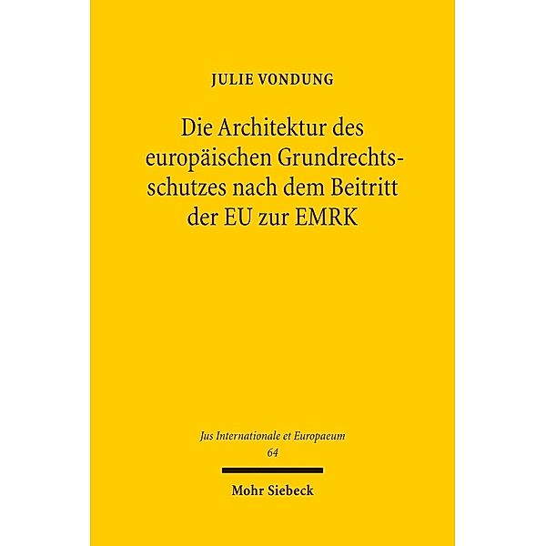 Die Architektur des europäischen Grundrechtsschutzes nach dem Beitritt der EU zur EMRK, Julie Vondung