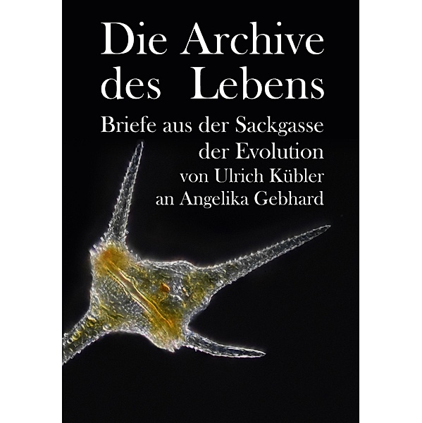 Die Archive des Lebens, Ulrich Kübler, Angelika Gebhard