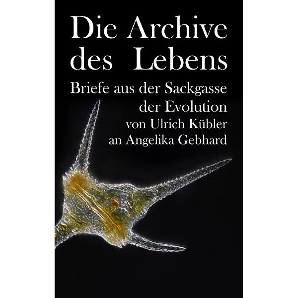 Die Archive des Lebens, Ulrich Kübler, Angelika Gebhard