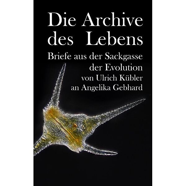 Die Archive des Lebens, Ulrich Kübler, Angelika Gebhard