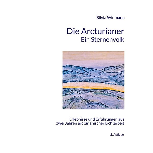 Die Arcturianer - Ein Sternenvolk, Silvia Widmann
