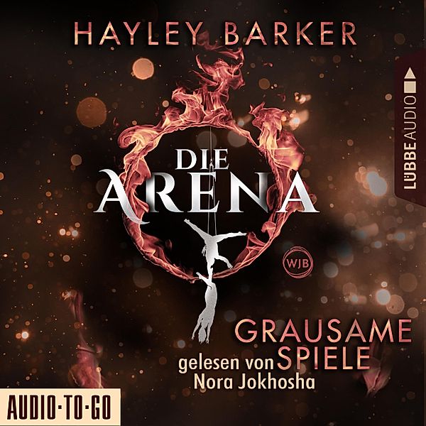 Die Arena - 1 - Grausame Spiele - Die Arena, Teil 1 (Ungekürzt), Hayley Barker