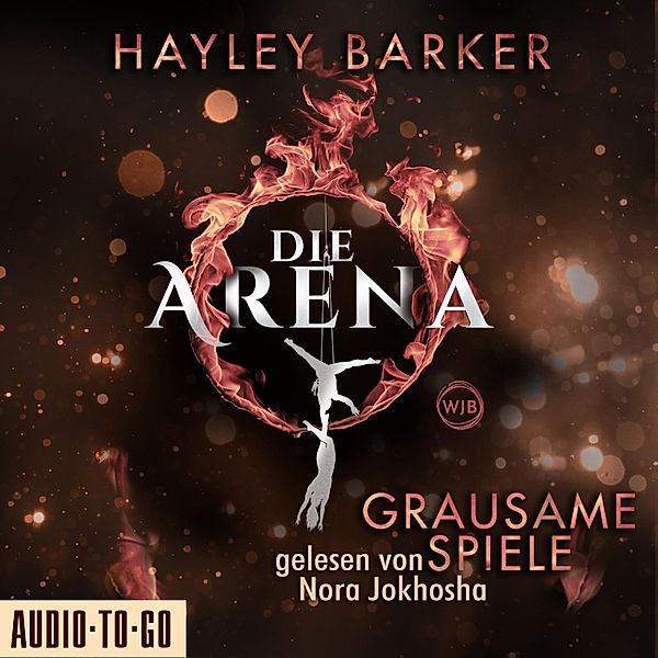 Die Arena - 1 - Grausame Spiele - Die Arena, Teil 1 (Ungekürzt), Hayley Barker