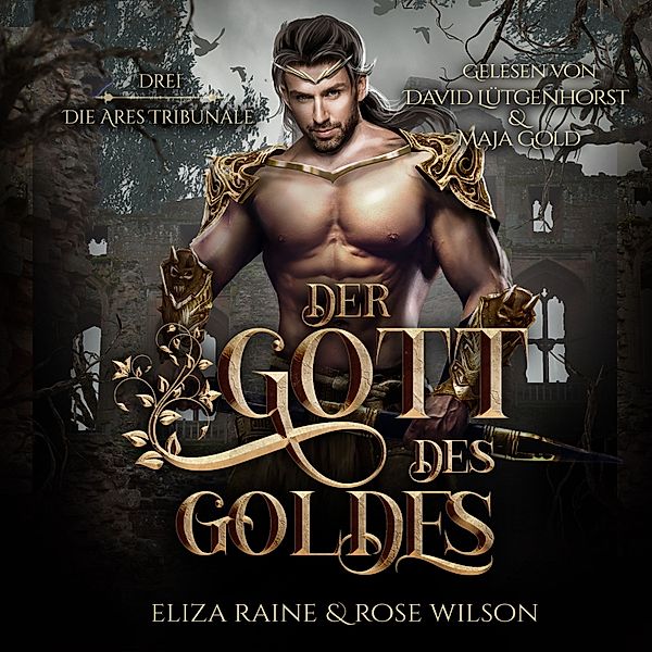 Die Ares Tribunale - 3 - Der Gott des Goldes (Die Ares Tribunale 3) Griechische Fantasy Hörbuch, Eliza Raine, Rose Wilson, Fantasy Hörbücher, Romantasy Hörbücher