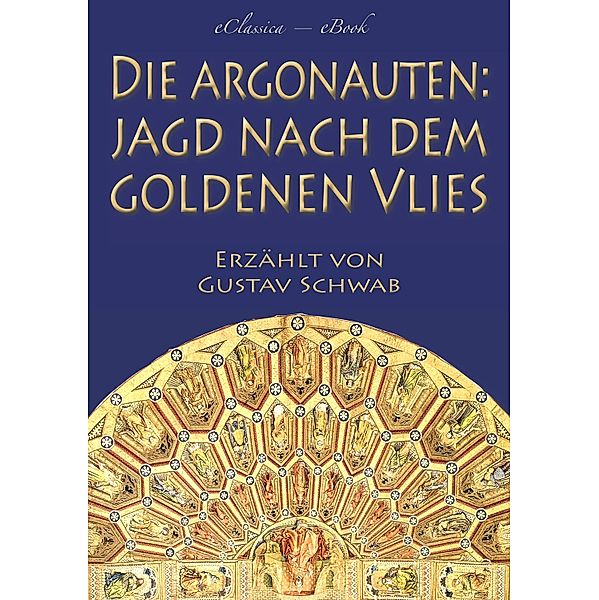 Die Argonauten: Jagd nach dem Goldenen Vlies (Mit Illustrationen), Gustav Schwab