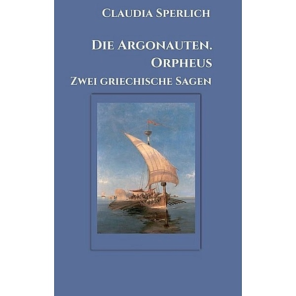 Die Argonauten. Orpheus, Claudia Sperlich