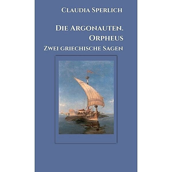Die Argonauten. Orpheus, Claudia Sperlich