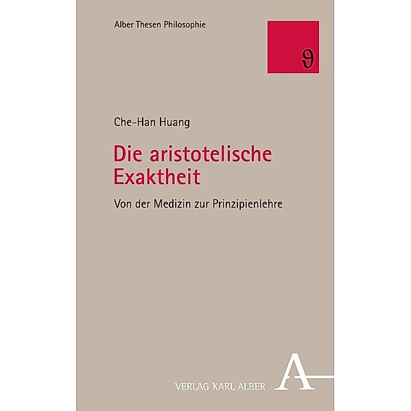 Die aristotelische Exaktheit / Alber Thesen Philosophie Bd.90, Che-Han Huang
