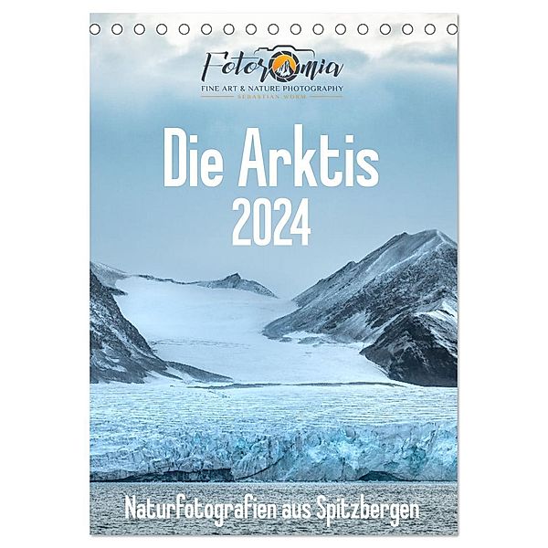 Die Arktis - Naturfotografien aus Spitzbergen (Tischkalender 2024 DIN A5 hoch), CALVENDO Monatskalender, Calvendo, Sebastian Worm