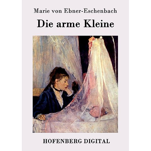 Die arme Kleine, Marie von Ebner-Eschenbach