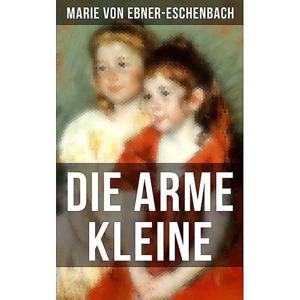 Die arme Kleine, Marie von Ebner-Eschenbach