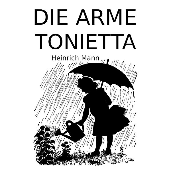 Die arme Tonietta, Heinrich Mann