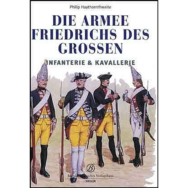 Die Armee Friedrichs des Grossen, Philip Haythornthwaite