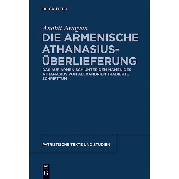 Die armenische Athanasius-Überlieferung / Patristische Texte und Studien Bd.69, Anahit Avagyan