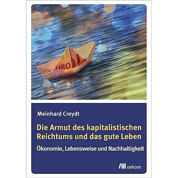 Die Armut des kapitalistischen Reichtums und das gute Leben, Meinhard Creydt