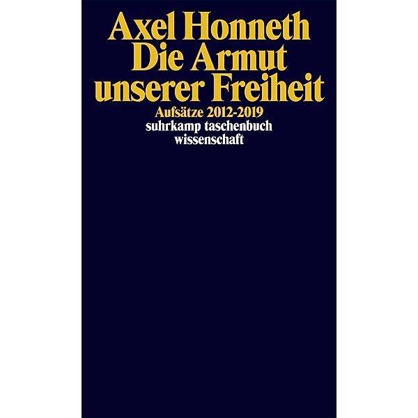 Die Armut unserer Freiheit / suhrkamp taschenbücher wissenschaft Bd.2313, Axel Honneth