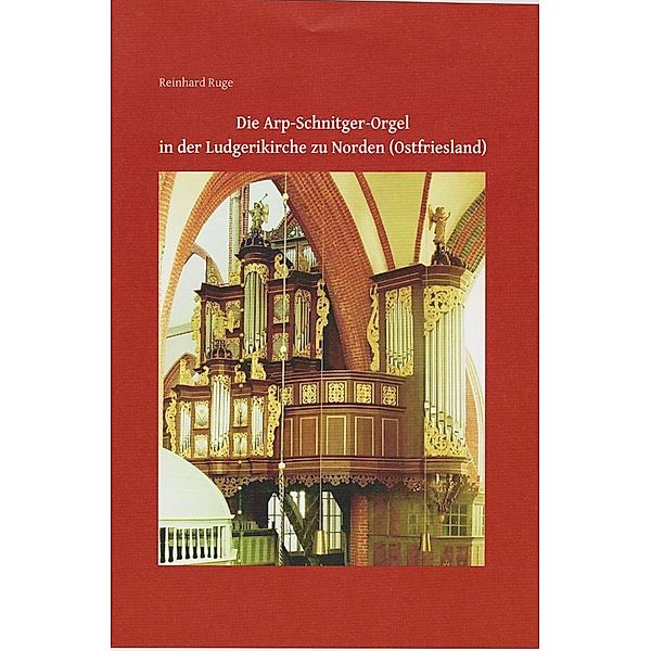 Die Arp-Schnitger-Orgel in der Ludgerikirche zu Norden (Ostfriesland), Reinhard Ruge