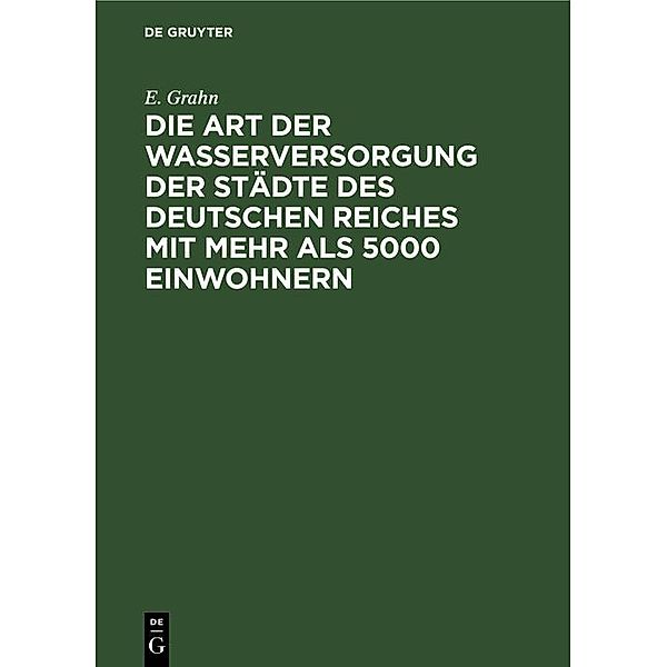 Die Art der Wasserversorgung der Städte des Deutschen Reiches mit mehr als 5000 Einwohnern / Jahrbuch des Dokumentationsarchivs des österreichischen Widerstandes, E. Grahn