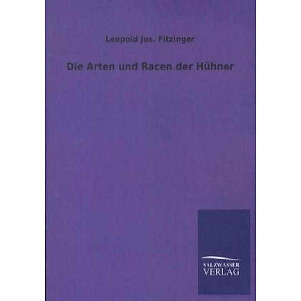 Die Arten und Racen der Hühner, Leopold Joseph Fitzinger