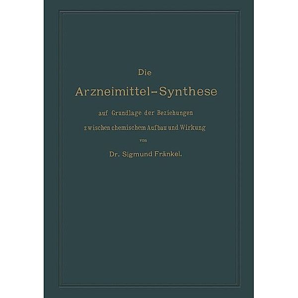 Die Arzneimittel-Synthese, Sigmund Fränkel