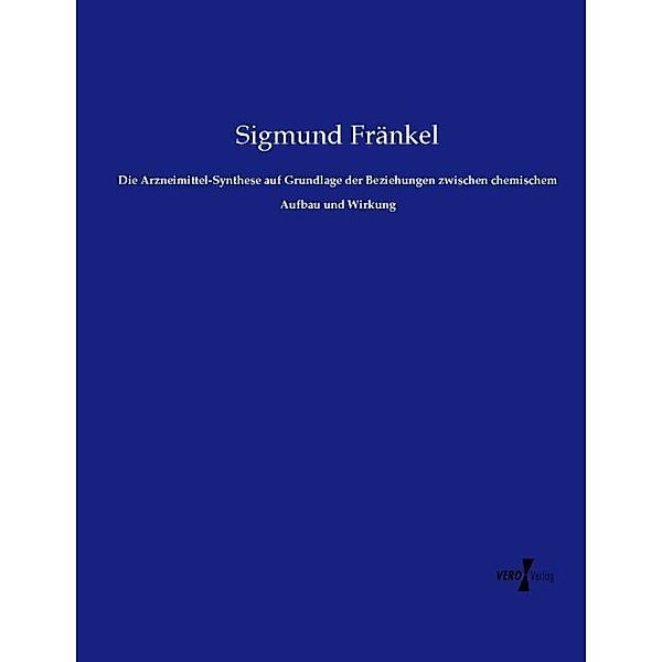 Die Arzneimittel-Synthese auf Grundlage der Beziehungen zwischen chemischem Aufbau und Wirkung, Sigmund Fränkel