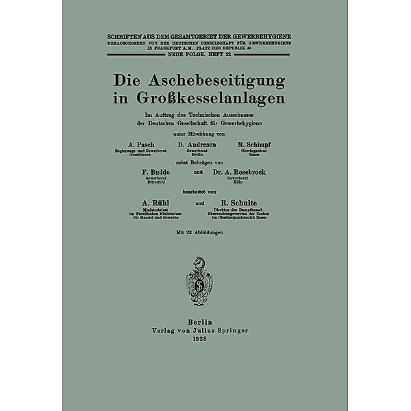 Die Aschebeseitigung in Großkesselanlagen / Schriften aus dem Gesamtgebiet der Gewerbehygiene Bd.22, A. Pasch, D. Andresen, M. Schimpf, F. Budde, A. Rosenbrock, A. Rühl, R. Schulte