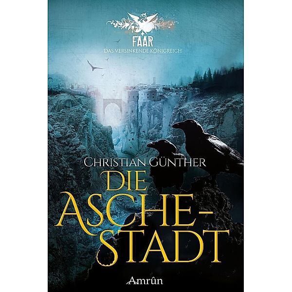 Die Aschestadt / FAAR - Das versinkende Königreich Bd.1, Christian Günther