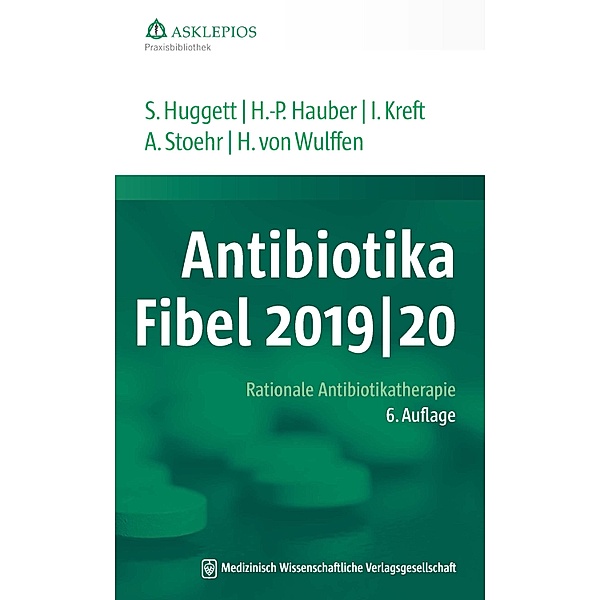 Die Asklepios Praxisbibliothek: Antibiotika-Fibel 2019/20, Hans-Peter Hauber, Albrecht Stoehr, Susanne Huggett, Hinrik Wulffen, Isabel Kreft