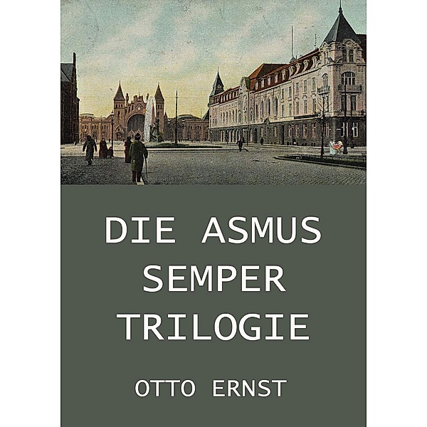 Die Asmus Semper Trilogie, Otto Ernst