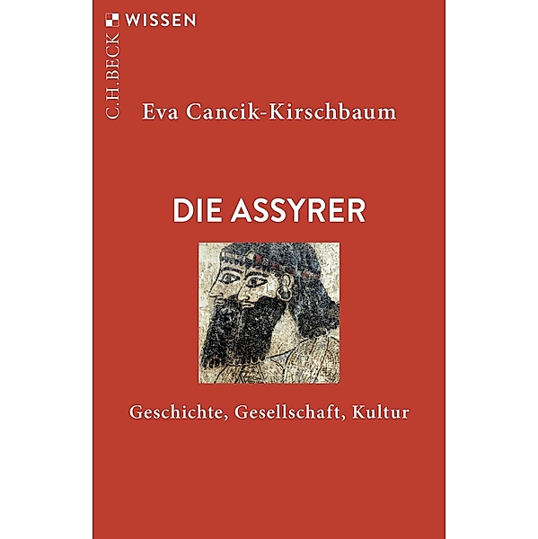 Die Assyrer / Beck'sche Reihe Bd.2328, Eva Cancik-Kirschbaum