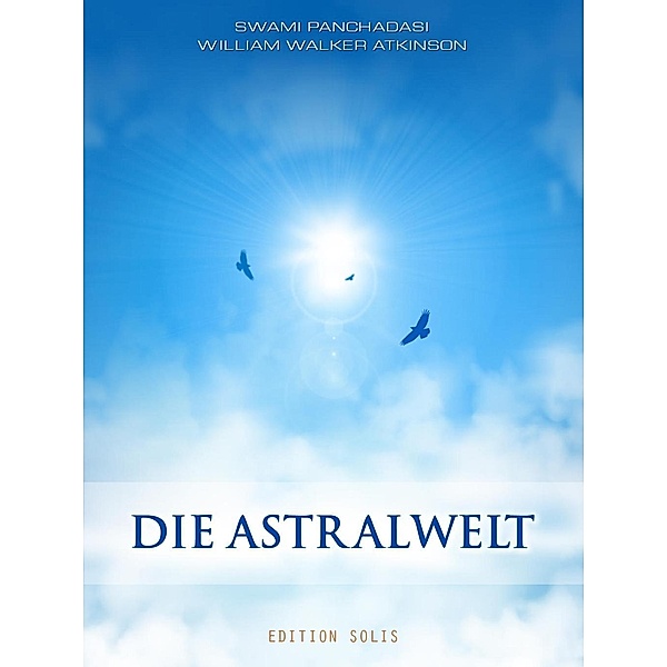 Die Astralwelt, Swami Panchadasi, William Walker Atkinson