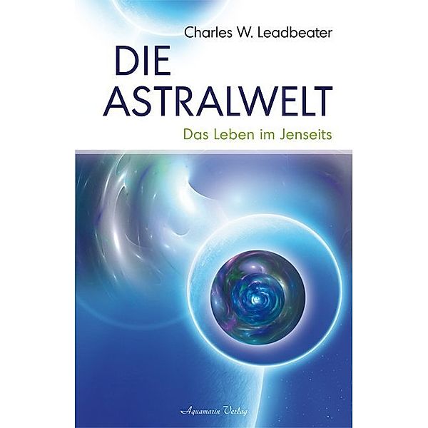 Die Astralwelt, Charles W. Leadbeater