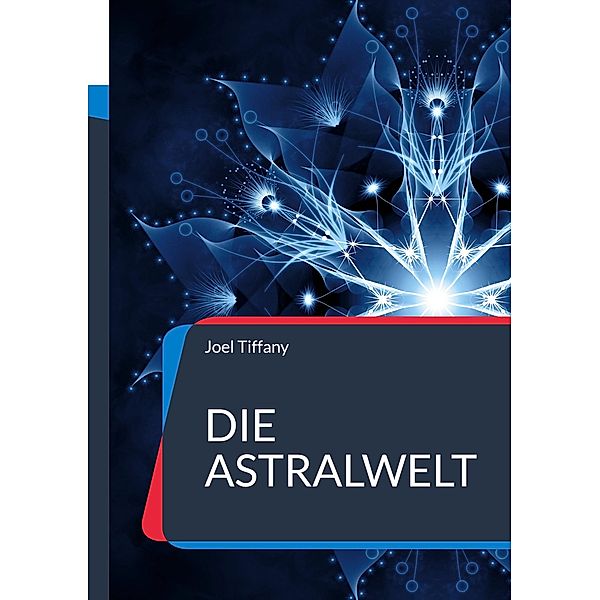 Die Astralwelt / Die Blaue Edition Bd.29, Joel Tiffany